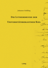 Die Lutherdrucke der Universitätsbibliothek Kiel - Johannes Schilling