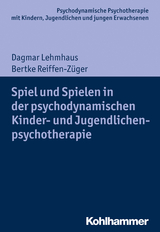 Spiel und Spielen in der psychodynamischen Kinder- und Jugendlichenpsychotherapie - Dagmar Lehmhaus, Bertke Reiffen-Züger