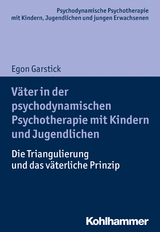 Väter in der psychodynamischen Psychotherapie mit Kindern und Jugendlichen - Egon Garstick