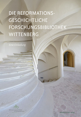 Die Reformationsgeschichtliche Forschungsbibliothek Wittenberg - 