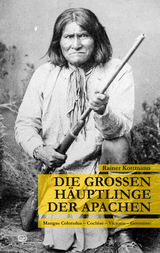 Die großen Häuptlinge der Apachen - Rainer Kottmann