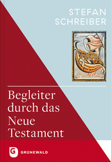 Begleiter durch das Neue Testament - Schreiber, Stefan