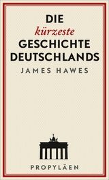 Die kürzeste Geschichte Deutschlands - James Hawes