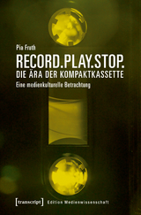 Record.Play.Stop. – Die Ära der Kompaktkassette - Pia Fruth