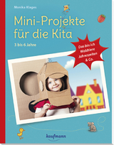 Mini-Projekte für die Kita: 3 – 6 Jahre - Monika Klages