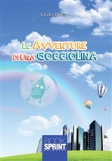 Le avventure di una gocciolina - Valeria Palazzo