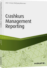 Crashkurs Management Reporting - Mike Schulze, Wolfgang Wiesmann