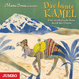 Das bunte Kamel. Eine musikalische Reise durch den Orient