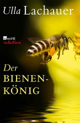 Der Bienenkönig -  Ulla Lachauer