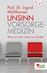 Unsinn Vorsorgemedizin -  Prof. Dr. Ingrid Mühlhauser