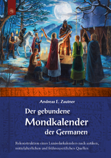 Der gebundene Mondkalender der Germanen - Andreas E. Zautner