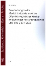 Zuwendungen der Medizinindustrie an Ärzte öffentlich-rechtlicher Kliniken im Lichte der Forschungsfreiheit und des § 331 StGB - Erna Häfner