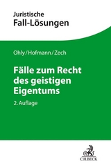 Fälle zum Recht des geistigen Eigentums - Ohly, Ansgar; Hofmann, Franz; Zech, Herbert