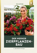 Der Werker. Zierpflanzenbau - Grieb, Ortrud