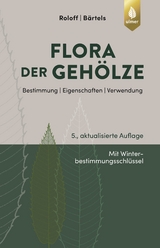 Flora der Gehölze - Roloff, Andreas; Bärtels, Andreas