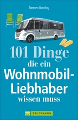 101 Dinge, die ein Wohnmobil-Liebhaber wissen muss - Torsten Berning