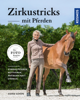 Zirkustricks mit Pferden - Schöpe, Sigrid