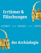 Irrtümer & Fälschungen der Archäologie