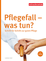 Pflegefall - was tun? - Frey, Carina