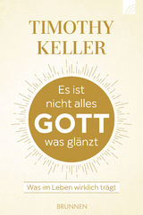 Es ist nicht alles Gott was glänzt - Timothy Keller