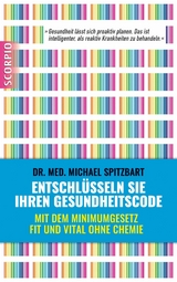 Entschlüsseln Sie Ihren Gesundheitscode -  Michael Dr. med. Spitzbart