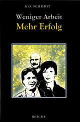 Weniger Arbeit - Mehr Erfolg - K. O. Schmidt