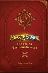 Hearthstone: Die besten Gasthaus-Rezepte - Chelsea Monroe-Cassel