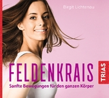 Feldenkrais - Sanfte Bewegungen für den ganzen Körper (Hörbuch) - Birgit Lichtenau