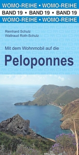 Mit dem Wohnmobil auf die Peloponnes - Schulz, Reinhard; Roth-Schulz, Waltraud