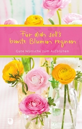 Für dich soll's bunte Blumen regnen - 