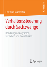 Verhaltenssteuerung durch Sachzwänge - Christian Innerhofer