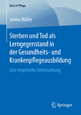 Sterben und Tod als Lerngegenstand in der Gesundheits- und Krankenpflegeausbildung. - Janine Müller