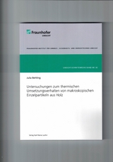 Untersuchungen zum thermischen Umsetzungsverhalten von makroskopischen Einzelpartikeln aus Holz - Julia Behling