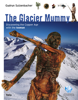 The Glacier Mummy - Sulzenbacher, Gudrun