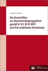 Die Vorschriften zur Benachrichtigungspflicht gemäß § 101 IV-VI StPO und ihre praktische Umsetzung - Alexandra Kahmen