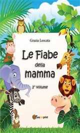 Le fiabe della mamma. Secondo volume - Grazia Leocata