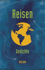 Reisen. Gedichte zum Thema »Reisen / Unterwegs sein« vom Barock bis zur Gegenwart - 