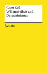 Willensfreiheit und Determinismus - Geert Keil