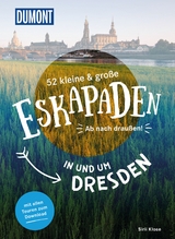 52 kleine & große Eskapaden in und um Dresden - Siiri Klose