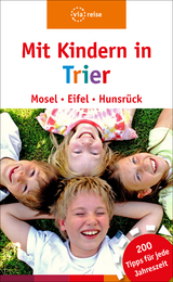 Mit Kindern in Trier – Mosel, Eifel, Hunsrück - Katja Nolles