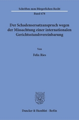 Der Schadensersatzanspruch wegen der Missachtung einer internationalen Gerichtsstandsvereinbarung. - Felix Ries