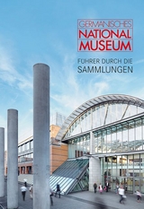 Germanisches Nationalmuseum – Führer durch die Sammlungen - 