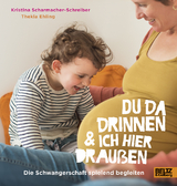 Du da drinnen und ich hier draußen. Die Schwangerschaft spielend begleiten - Kristina Scharmacher-Schreiber