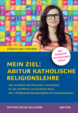 Königs Abi-Trainer: Mein Ziel: Abitur Katholische Religionslehre (Abiturwissen) - Jürgen Bethke