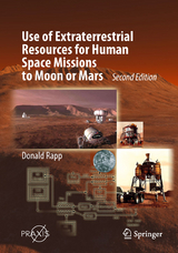 Use of Extraterrestrial Resources for Human Space Missions to Moon or Mars - Rapp, Donald