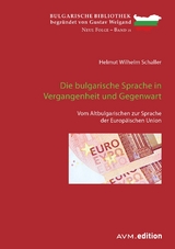 Die bulgarische Sprache in Vergangenheit und Gegenwart - Helmut Wilhelm Schaller