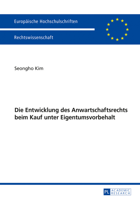 Die Entwicklung des Anwartschaftsrechts beim Kauf unter Eigentumsvorbehalt - Seongho KIM