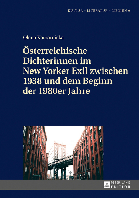 Österreichische Dichterinnen im New Yorker Exil zwischen 1938 und dem Beginn der 1980er Jahre - Olena Komarnicka