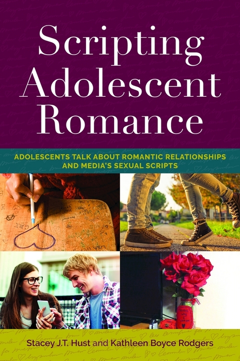 Scripting Adolescent Romance - Stacey J.T. Hust, Kathleen Boyce Rodgers