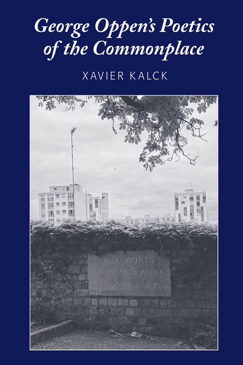 George Oppen's Poetics of the Commonplace - Xavier Kalck